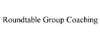 ROUNDTABLE GROUP COACHING