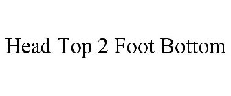 HEAD TOP 2 FOOT BOTTOM
