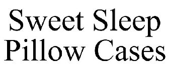 SWEET SLEEP PILLOW CASES