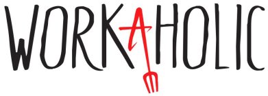WORKAHOLIC