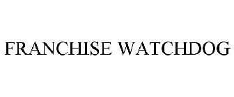 FRANCHISE WATCHDOG