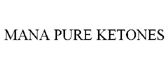 MANA PURE KETONES