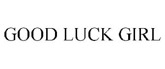 GOOD LUCK GIRL