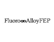 FLUORO ALLOYFEP