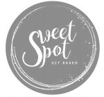 SWEET SPOT GET BAKED
