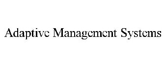 ADAPTIVE MANAGEMENT SYSTEMS