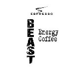 S ESPRESSO BEAST ENERGY COFFEE