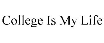 COLLEGE IS MY LIFE