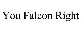 YOU FALCON RIGHT