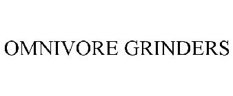 OMNIVORE GRINDERS