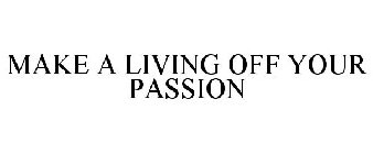 MAKE A LIVING OFF YOUR PASSION