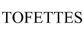 TOFETTES