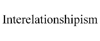 INTERELATIONSHIPISM
