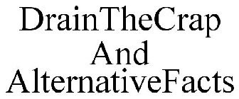 DRAINTHECRAP AND ALTERNATIVEFACTS
