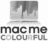 MAC ME COLOURFUL