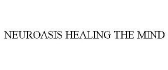 NEUROASIS HEALING THE MIND