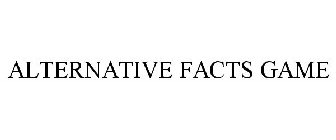 ALTERNATIVE FACTS GAME