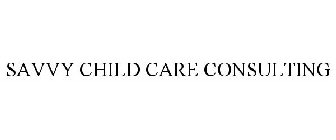 SAVVY CHILD CARE CONSULTING