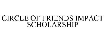 CIRCLE OF FRIENDS IMPACT SCHOLARSHIP