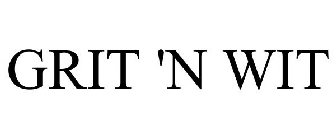 GRIT 'N WIT