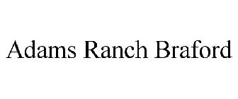 ADAMS RANCH BRAFORD