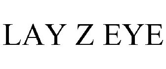 LAY Z EYE
