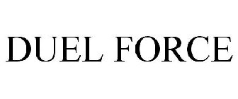 DUEL FORCE