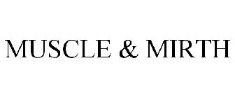MUSCLE & MIRTH
