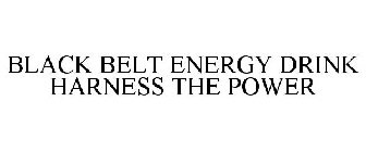 BLACK BELT ENERGY DRINK HARNESS THE POWER 