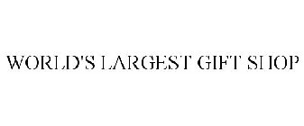 WORLD'S LARGEST GIFT SHOP