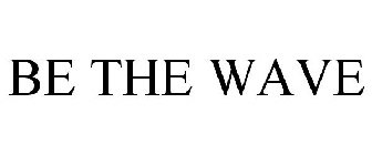 BE THE WAVE