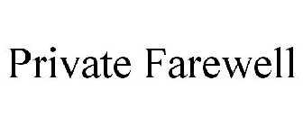 PRIVATE FAREWELL