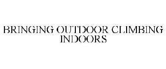 BRINGING OUTDOOR CLIMBING INDOORS