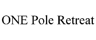 ONE POLE RETREAT