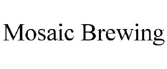 MOSAIC BREWING