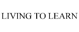 LIVING TO LEARN