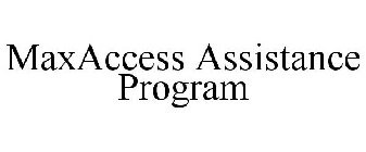 MAX ACCESS ASSISTANCE PROGRAM