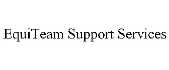 EQUITEAM SUPPORT SERVICES