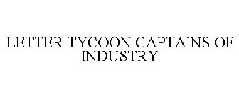 LETTER TYCOON CAPTAINS OF INDUSTRY