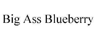 BIG ASS BLUEBERRY