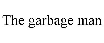 THE GARBAGE MAN