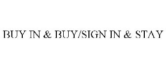 BUY IN & BUY/SIGN IN & STAY