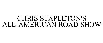 CHRIS STAPLETON'S ALL-AMERICAN ROAD SHOW