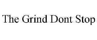 THE GRIND DONT STOP