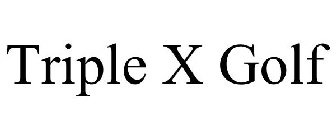 TRIPLE X GOLF