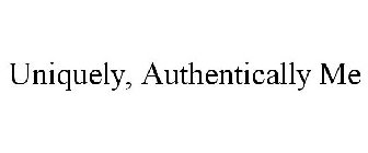 UNIQUELY, AUTHENTICALLY ME