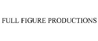 FULL FIGURE PRODUCTIONS