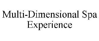 MULTI-DIMENSIONAL SPA EXPERIENCE