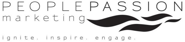 PEOPLE PASSION MARKETING IGNITE .  INSPIRE . ENGAGE .RE . ENGAGE .