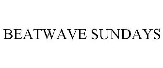 BEATWAVE SUNDAYS